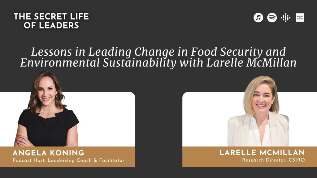 Lessons in Leading Change in Food Security and Environmental Sustainability with Larelle McMillan
