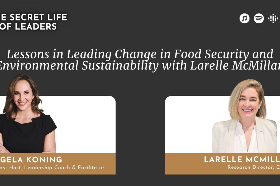 Lessons in Leading Change in Food Security and Environmental Sustainability with Larelle McMillan